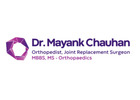 Dr. Mayank Chauhan - Best Orthopedic Surgeon in Noida, Joint Replacement